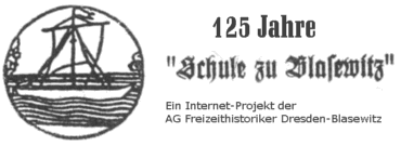 125 Jahre Schule zu Blasewitz -> Ein Internet-Projekt der AG Freizeithistoriker Dresden-Blasewitz
